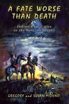 Paperback A Fate Worse Than Death: Indian Captivities in the West, 1830-1885 Book