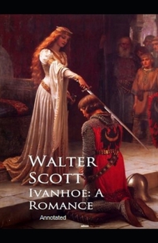 Paperback Ivanhoe, A Romance Annotated Book