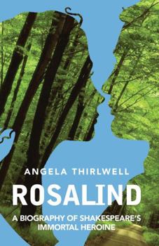 Hardcover Rosalind: A Biography of Shakespeare's Immortal Heroine Book