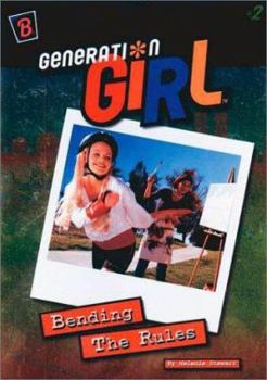 Bending the Rules (Generation Girl, No. 2) - Book #2 of the Generation Girl