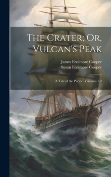 Hardcover The Crater; Or, Vulcan's Peak: A Tale of the Pacific, Volumes 1-2 Book