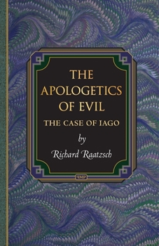 Hardcover The Apologetics of Evil: The Case of Iago the Case of Iago Book