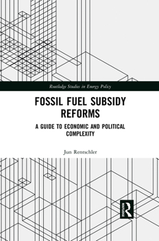 Paperback Fossil Fuel Subsidy Reforms: A Guide to Economic and Political Complexity Book