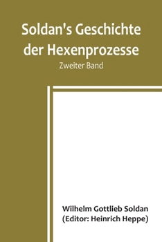 Paperback Soldan's Geschichte der Hexenprozesse. Zweiter Band [German] Book