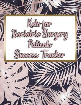 Paperback Keto for Bariatric Surgery Patients Success Tracker: Day to Day Tracking, Plus those All-Important First Two Weeks' Details Book