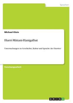 Paperback Hurri-Mittani-Hanigalbat: Untersuchungen zu Geschichte, Kultur und Sprache der Hurriter [German] Book