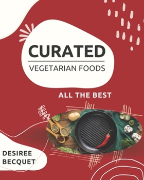 Paperback Curated Vegetarian Foods: All the Best from our Frequent Fliers Book