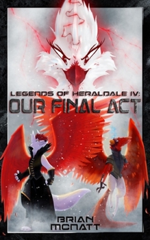 Paperback Legends of Heraldale IV: Our Final Act Book