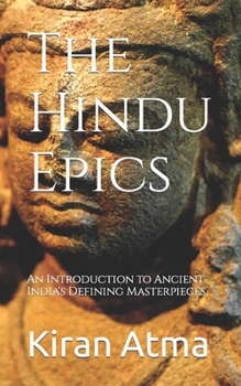 Paperback The Hindu Epics: An Introduction to Ancient India's Defining Masterpieces. Book