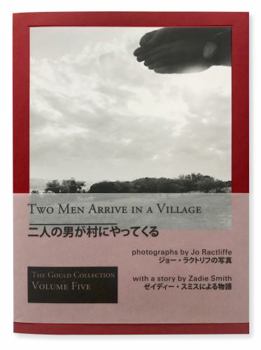 Paperback Two Men Arrive in a Village: Photographs by Jo Ractliffe with a Story by Zadie Smith Book