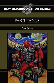 Pax Titanus - Book  of the New Bizarro Author Series