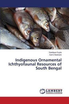 Paperback Indigenous Ornamental Ichthyofaunal Resources of South Bengal Book
