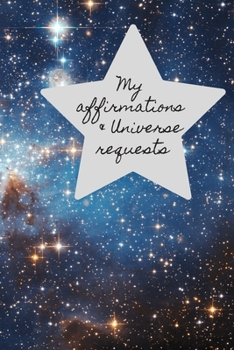 Paperback My Affirmations & Universe Requests: Record & track your daily affirmations and sending out request to the universe. Blue & black space design Book