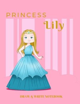 Paperback Princess Lily Draw & Write Notebook: With Picture Space and Dashed Mid-line for Early Learner Girls. Personalized with Name Book
