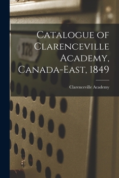 Paperback Catalogue of Clarenceville Academy, Canada-East, 1849 [microform] Book