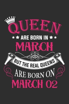 Paperback Queen Are Born In March But The Real Queens Are Born On March 02: Composition Notebook/Journal 6 x 9 With Notes and To Do List Pages, Perfect For Diar Book