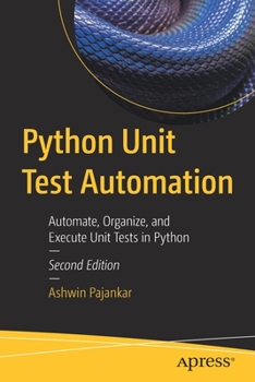 Paperback Python Unit Test Automation: Automate, Organize, and Execute Unit Tests in Python Book