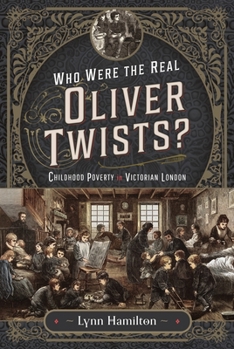 Hardcover Who Were the Real Oliver Twists?: Childhood Poverty in Victorian London Book