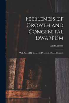 Feebleness of Growth and Congenital Dwarfism: With Special Reference to Dysostosis Cleido-cranialis