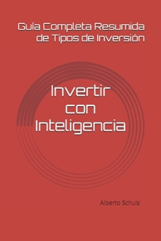 Paperback Invertir con Inteligencia: Guía Completa Resumida de Tipos de Inversión [Spanish] Book