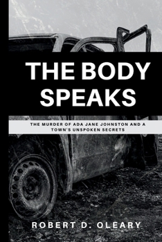 The Body Speaks: The Murder of Ada Jane Johnston and a Town's Unspoken Secrets