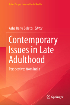 Contemporary Issues in Late Adulthood: Perspectives from India (Asian Perspectives on Public Health)