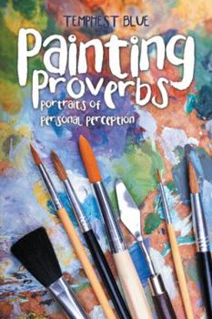Paperback Painting Proverbs: Portraits of Personal Perception Book
