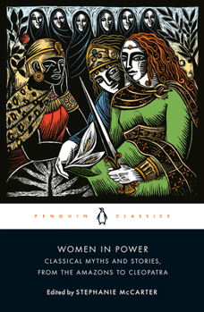 Paperback Women in Power: Classical Myths and Stories, from the Amazons to Cleopatra Book