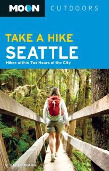 Paperback Moon Take a Hike Seattle: Hikes Within Two Hours of the City Book