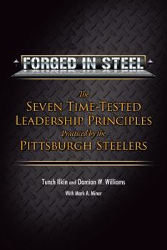 Hardcover Forged in Steel: The Seven Time-Tested Leadership Principles Practiced by the Pittsburgh Steelers Book