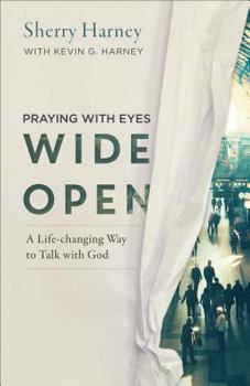 Paperback Praying with Eyes Wide Open: A Life-Changing Way to Talk with God Book