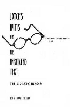 Hardcover Joyce's Iritis and the Irritated Text: The Dis-Lexic Ulysses Book