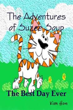 Paperback The Adventures of Suzee Soup - The Best Day Ever Book