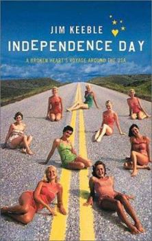 Paperback Independence Day: A Broken Heart's Voyage Around the USA Book