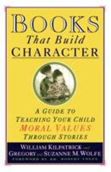 Paperback Books That Build Character: A Guide to Teaching Your Child Moral Values Through Stories Book