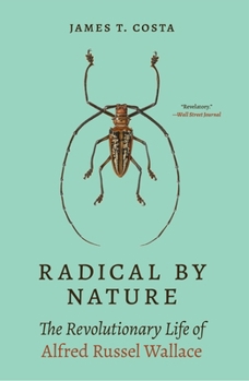 Paperback Radical by Nature: The Revolutionary Life of Alfred Russel Wallace Book