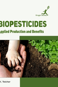 Hardcover Biopesticides: Applied Production and Benefits Book