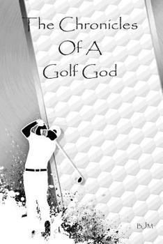 Paperback The Chronicles Of A Golf God Book