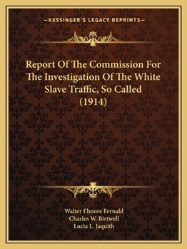Paperback Report Of The Commission For The Investigation Of The White Slave Traffic, So Called (1914) Book