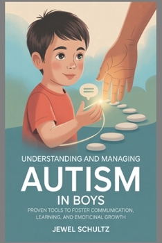 Paperback Understanding and Managing Autism in Boys: Proven Tools to Foster Communication, Learning, and Emotional Growth Book