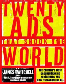 Hardcover Twenty Ads That Shook the World: The Century's Most Groundbreaking Advertising and How It Changed Us All Book