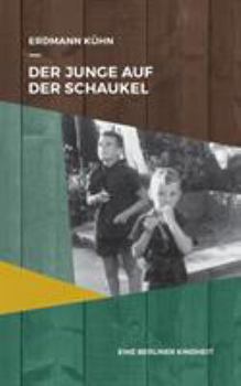 Paperback Der Junge auf der Schaukel: Eine Berliner Kindheit [German] Book