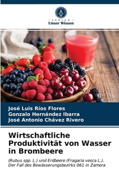 Wirtschaftliche Produktivität von Wasser in Brombeere: (Rubus spp. L.) und Erdbeere (Fragaria vesca L.).Der Fall des Bewässerungsbezirks 061 in Zamora