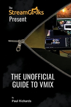 Paperback The Unofficial Guide to vMix: Professional Live Video Production Software Overview Book