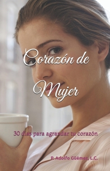 Paperback Corazón de Mujer: 30 días para agrandar tu corazón [Spanish] Book