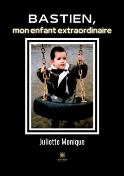Paperback Bastien, mon enfant extraordinaire [French] Book