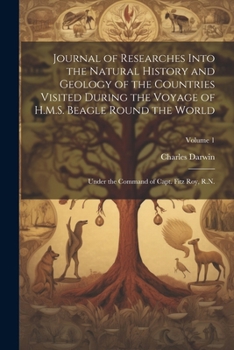 Paperback Journal of Researches Into the Natural History and Geology of the Countries Visited During the Voyage of H.M.S. Beagle Round the World: Under the Comm Book