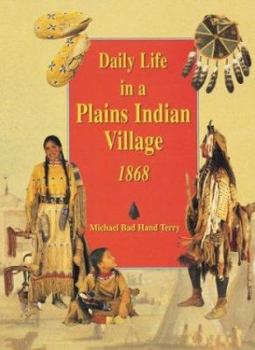 Hardcover Daily Life in a Plains Indian Village 1868 Book