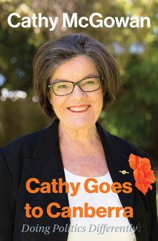Cathy Goes to Canberra: Doing Politics Differently