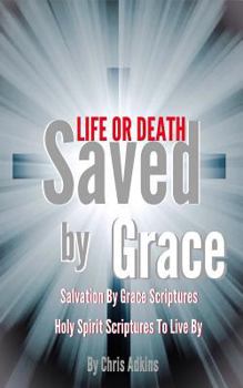 Paperback Life Or Death: Salvation By Grace Scriptures And Holy Spirit Scriptures To Live By Book
